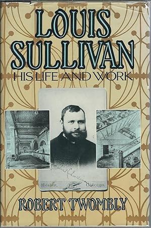 Louis Sullivan: His Life and Work