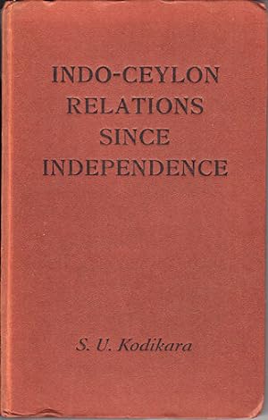 Indo-Ceylon Relations Since Independence.