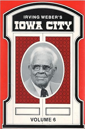 Irving Weber's Iowa City : Volume 6