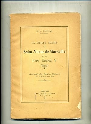 LA VIEILLE ÉGLISE DE SAINT - VICTOR DE MARSEILLE ET LE PAPE URBAIN V . Documents des Archives Vat...