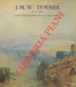 J.M.W. TURNER (1755-1851). Acquerelli e incisioni dalle collezioni della City Art Gallery di Manc...