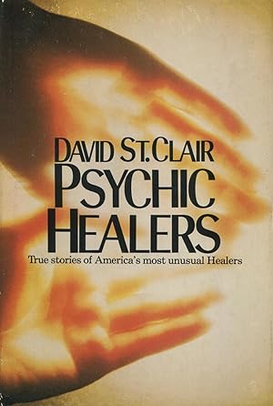 Psychic Healers: True Stories of Americas's Most Unusual Healers