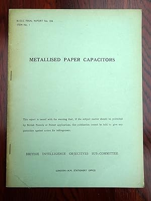 BIOS Final Report No.226. Metallised Paper Capacitors. British Intelligence Objectives Sub-Commit...