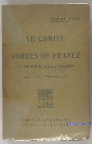 Le Comité des Forges de France au service de la Nation (Août 1914 - Novembre 1918)