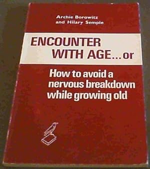 Encounter with age . or: How to avoid a nervous breakdown while growing old