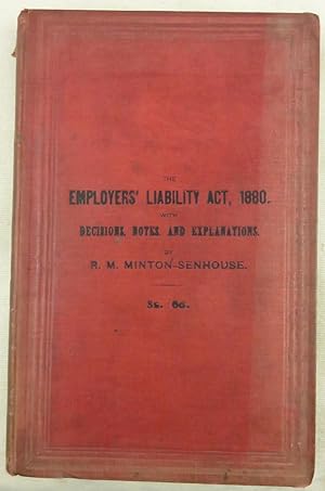 The Employers' Liability Act, 1880, As Applicable to England, Ireland, and Wales. With Decisions,...