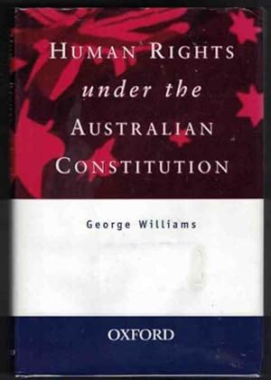 HUMAN RIGHTS UNDER THE AUSTRALIAN CONSTITUTION