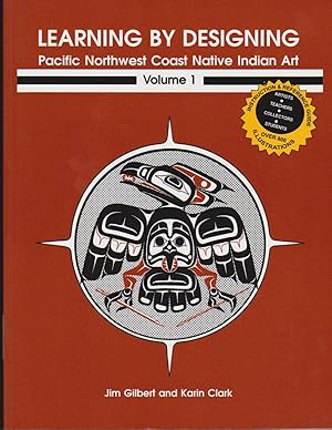 Learning by Designing: Pacific Northwest Coast Native Indian Art, Volume 1