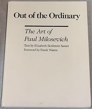 Out of the Ordinary, the Art of Paul Milosevich