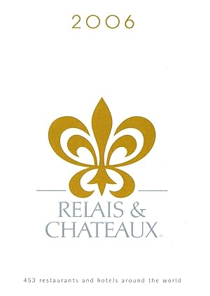 2006 : Relais Chateaux : 453 Restaurants And Hotels Around The World :