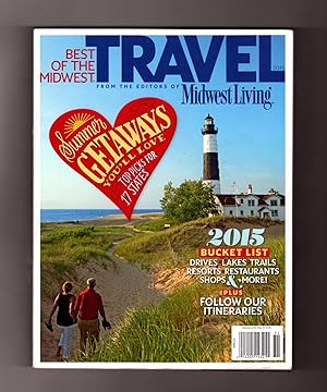 Travel - Best of the Midwest (Midwest Living) - 2015. Illinois, Indiana, Iowa, Kansas, Michigan, ...