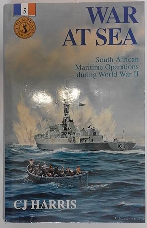 War at Sea; South African Maritime Operations During World War II