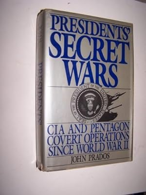 PRESIDENTS' SECRET WARS CIA and Pentagon Covert Operations Since World War II