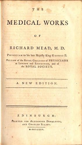 The Medical Works of Richard Mead: Physician to His Late Majesty King George II: Fellow of the Ro...