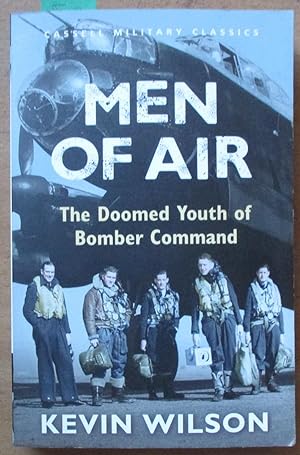 Men of Air: The Doomed Youth of Bomber Command (Cassell Military Classics)