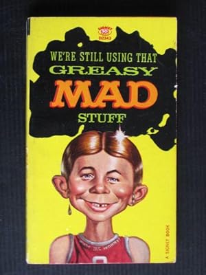 We're still using that greasy Mad stuff