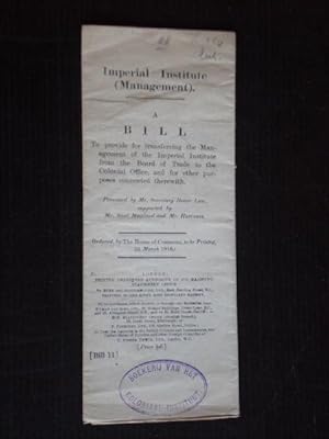 A Bill to provide for transferring the Management of the Imperial Institute from the Board of Tra...