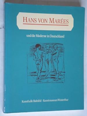 Hans von Marées und die Moderne in Deutschland