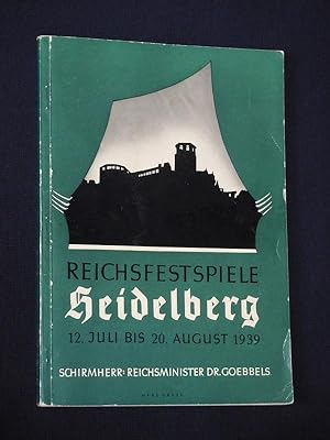 Festspielbuch. Reichsfestspiele Heidelberg 12. Juli bis 20. August 1939. Schirmherr: Reichsminist...
