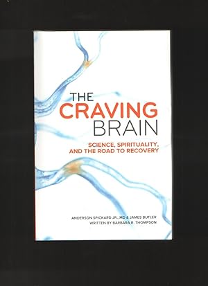 The Craving Brain Science, Spirituality and the Road to Recovery