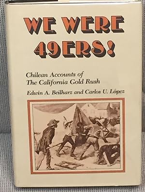 We Were 49ers! Chilean Accounts of the California Gold Rush