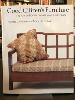 Good Citizens Furniture : The Arts and Crafts Collection at Cheltenham