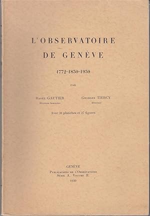 L'observatoire de Genève. 1772 - 1830 - 1930. Série A. Volume II