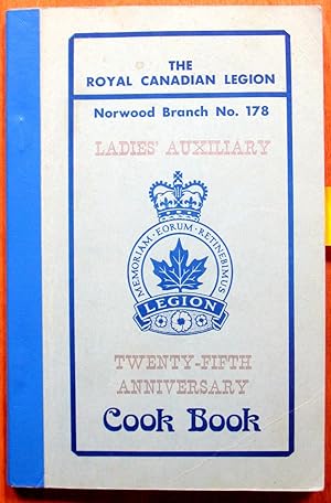 The Royal Canadian Legion Ladies' Auxiliary Twenty-Fifth Anniversary Cook Book. Norwood Branch No...