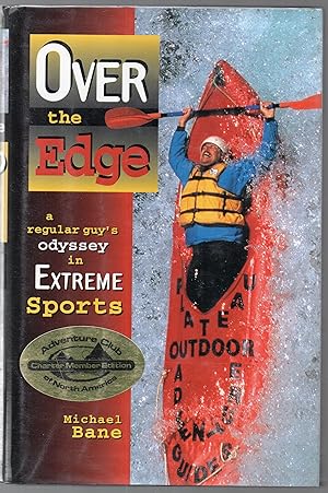 Over the Edge a Regular Guys Odyssey in Extreme Sports
