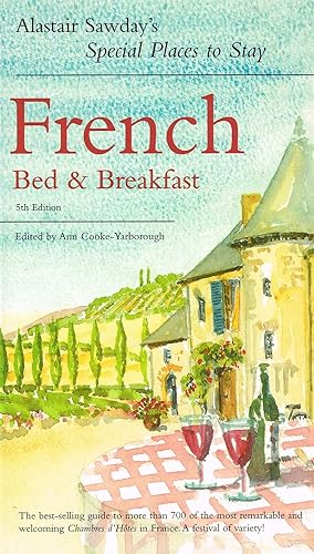 Alastair Sawday's Special Places To Stay : French Bed & Breakfast