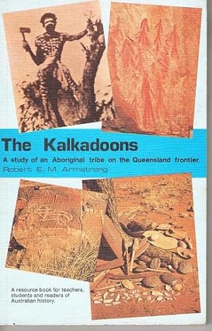 The Kalkadoons: a Study of an Aboriginal Tribe on the Queensland Frontier