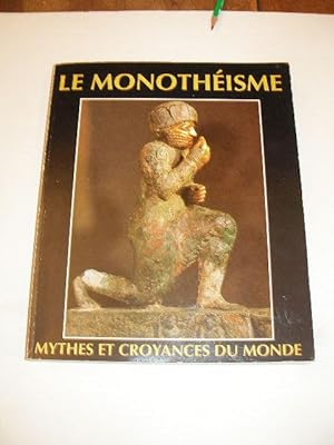 LE MONOTHEISME MYTHES ET CROYANCES DU MONDE