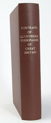Portraits of Illustrious Personages of Great Britain. Engraved from authentic pictures in the Gal...