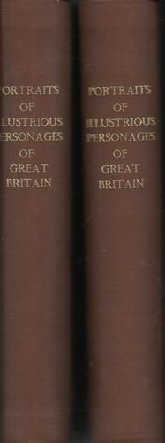Portraits of Illustrious Personages of Great Britain. Engraved from authentic pictures in the Gal...