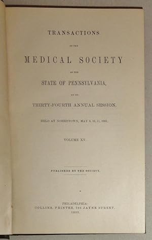 Transactions of the Medical Society of the State Of Pennsylvania, at its Thirty-fourth Annual Ses...