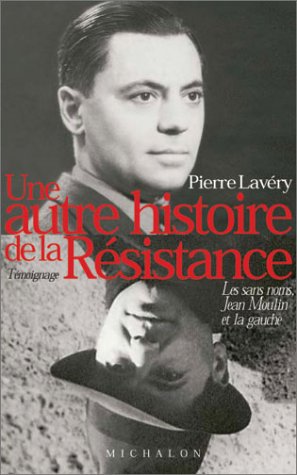 Une autre histoire de la Résistance : Les sans noms Jean Moulin et la gauche