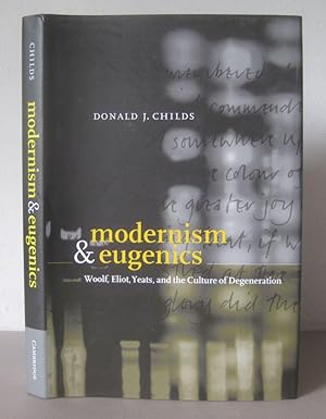 Modernism and Eugenics: Woolf, Eliot, Yeats, and the Culture of Degeneration.
