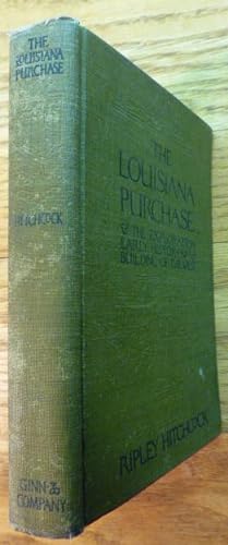 The Louisiana Purchase and the Exploration, Early History & Building of the West