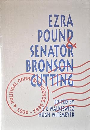Ezra Pound and Senator Bronson Cutting: A Political Correspondence 1930-1935