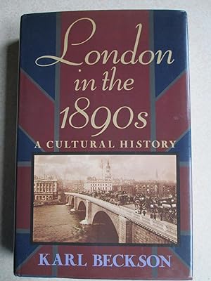 London in the 1890's: A Cultural History
