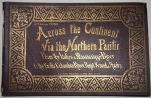 Across the Continent Via the Northern Pacific From the Lakes & Mississippi River to the Pacific ,...