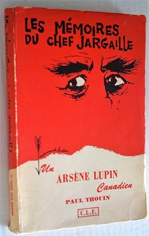 Les Mémoires du chef Jargaille. Un Arsène Lupin canadien