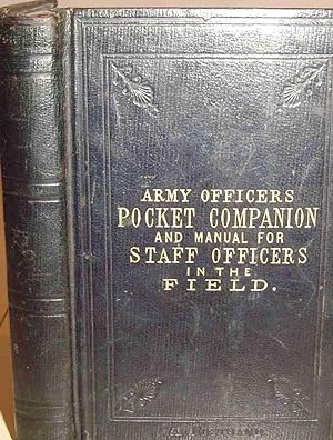 Army Officer's Pocket Companion and Manual for Staff Officers in the Field