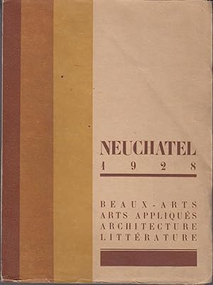 Neuchâtel 1928. Beaux-arts. Arts Appliqués. Architecture. Littérature.