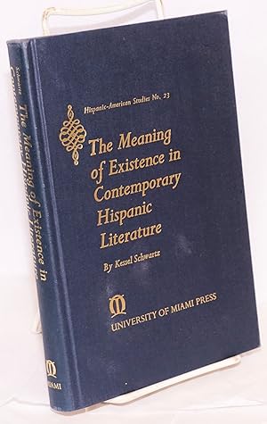 The meaning of existence in contemporary Hispanic literature