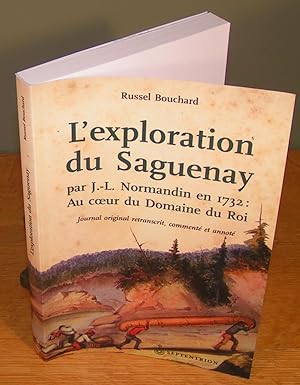 L’EXPLORATION DU SAGUENAY par J.-L. Normandin en 1732 : au cœur du domaine du roi (journal origin...