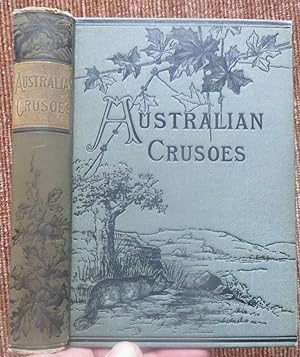 THE AUSTRALIAN CRUSOES or The Adventures of the English Settler and His Family in the Wilds of Au...