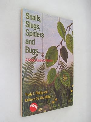 Snails. Slugs. Spiders and Bugs, a Childs Guide to Nature