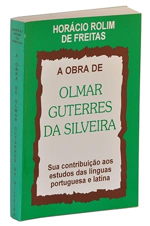 A Obra de Olmar Guterres da Silveira: Sua Contribuição aos estudos das línguas portuguesa e latina