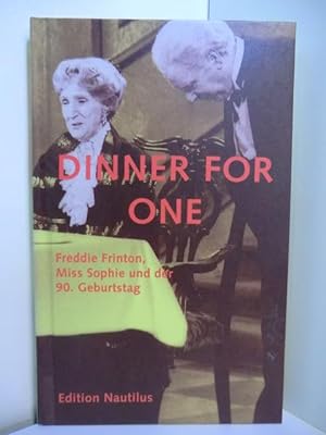 Dinner for one. Freddie Frinton, Miss Sophie und der 90. Geburtstag